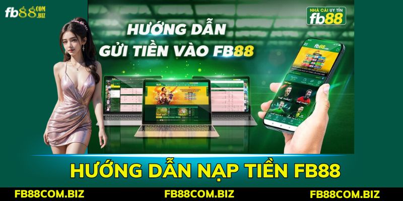 Nạp tiền FB88 - Hướng dẫn 3 cách thực hiện nhanh chóng