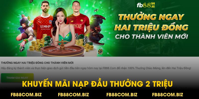 Tân binh nhận thưởng 2 triệu khi tham gia khuyến mãi nạp đầu tại fb88